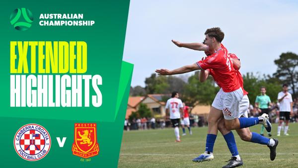 Canberra Croatia v Preston Lions | Extended Highlights | 2025 Australian Championship Round 2