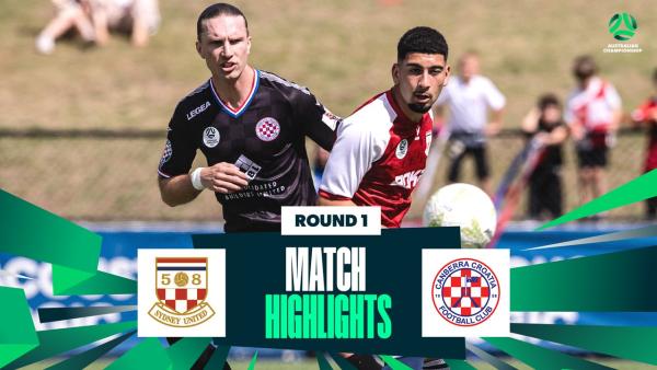 Sydney United 58 v Canberra Croatia | Highlights | 2026 Australian Championship Round 1