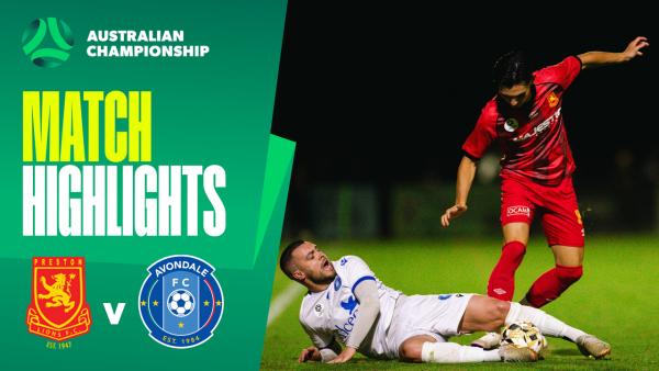 Preston Lions v Avondale FC | Quick Highlights | 2025 Australian Championship Round 3