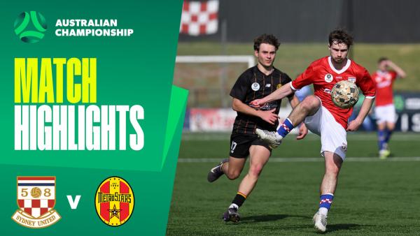 Sydney United 58 v MetroStars | Quick Highlights | 2025 Australian Championship Round 3