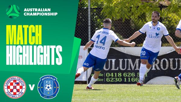 Canberra Croatia v Avondale FC | Quick Highlights | 2025 Australian Championship Round 4