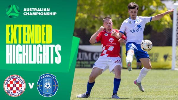 Canberra Croatia v Avondale FC | Extended Highlights | 2025 Australian Championship Round 4