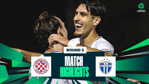 Canberra Croatia v South Melbourne | Highlights | 2026 Australian Championship Round 3