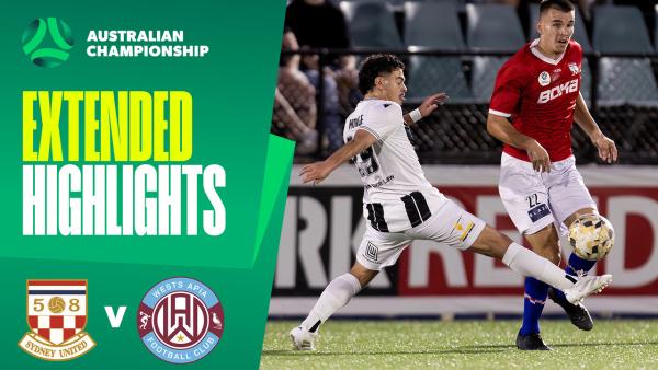 Sydney United 58 v Wests APIA | Extended Highlights | 2025 Australian Championship Round 5