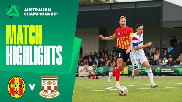 MetroStars v Sydney United | Quick Highlights | 2025 Australian Championship Round 6
