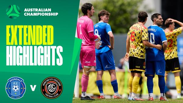 Avondale FC v Moreton City Excelsior FC | Extended Highlights | 2025 Australian Championship Quarter Final