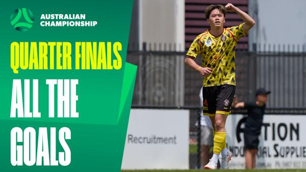 ALL THE GOALS from the Australian Championship Quarter Finals 💥