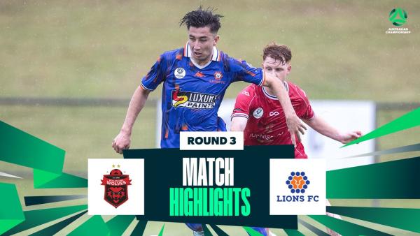 Wollongong Wolves v Lions FC | Highlights | 2026 Australian Championship Round 3
