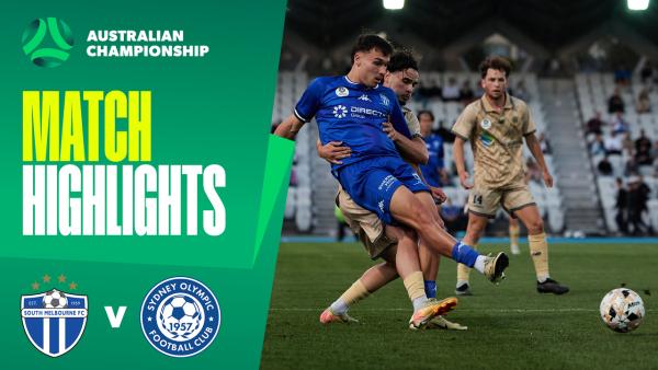 South Melbourne v Sydney Olympic | Quick Highlights | 2025 Australian Championship Round 1