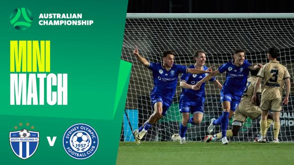 South Melbourne v Sydney Olympic | Mini Match | 2025 Australian Championship Round 1