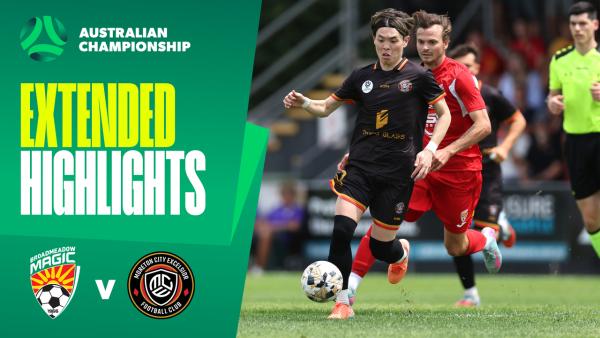 Broadmeadow Magic v Moreton City Excelsior | Extended Highlights | 2025 Australian Championship Round 1